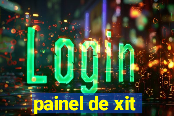 painel de xit